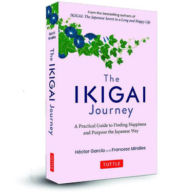 The Ikigai Journey: A Practical Guide to Finding Happiness and Purpose Japanese Way