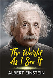 The World as I See It - Einstein's Views on Life, Science & Human Nature  (English, Undefined, Einstein Albert)